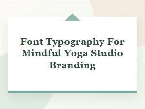 The Art of Mindful Type for Yoga Studio Identity