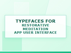 Serene Typefaces for Restorative Meditation Apps